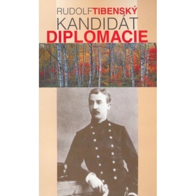 Kandidát diplomacie - Rudolf Tibenský