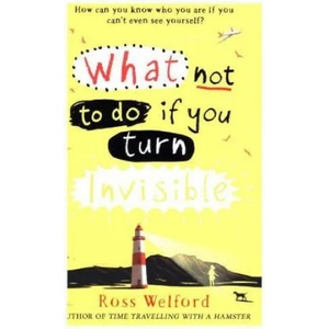 What Not to Do If You Turn Invisible | Ross Welford (ISBN: 9780008156350)