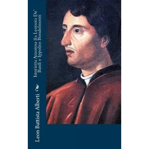 Istorietta Amorosa fra Leonora De' Bardi e Ippolito Bondelmonti | Leon Battista Alberti (ISBN: 9781480232204)