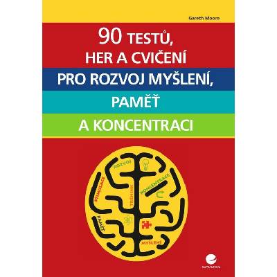 90 testů, her a cvičení pro rozvoj myšlení, paměť a koncentraci