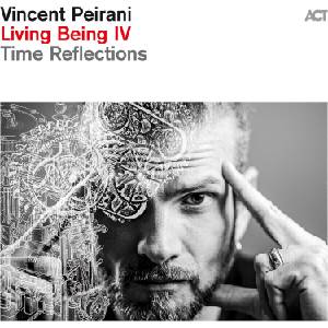 Vincent Peirani - Living Being IV - Time Reflections (180 g) (LP) (0614427906816)