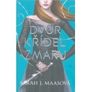 Dvůr křídel a zmaru 3 - Sarah J. Maasová