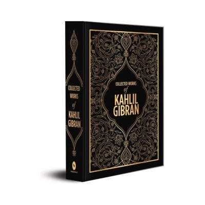 Kahlil Gibran: Collected Works of Kahlil Gibran Deluxe Hardbound Edition Gibran Kahlil