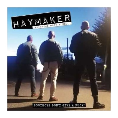 Haymaker - Bootboys Don't Give A Fuck CD