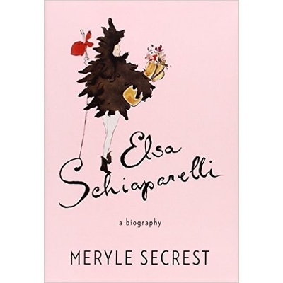 Elsa Schiaparelli: A Biography - Meryle Secrest