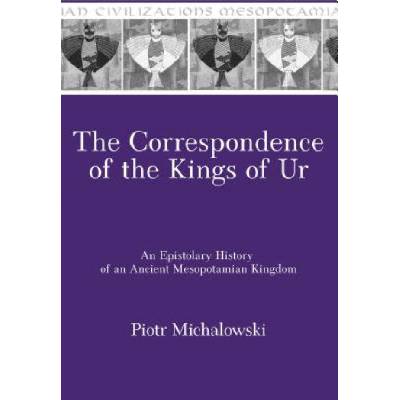Correspondence of the Kings of Ur | Piotr Michalowski