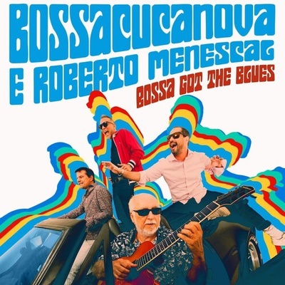 Bossa Got the Blues - Bossacucanova & Roberto Menescal CD