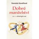 Dobré manželství, 10 + 1 užitečných rad - Daniela Kovářová