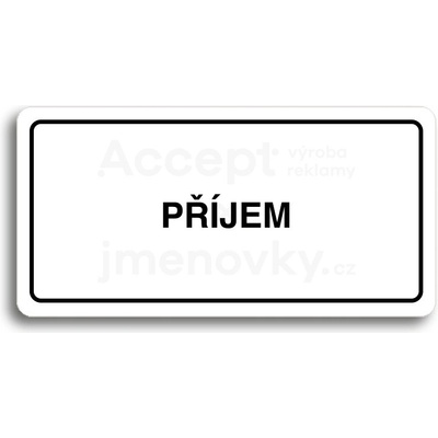 ACCEPT Piktogram PŘÍJEM - bílá tabulka - černý tisk