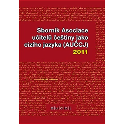 Sborník Asociace učitelů češtiny jako cizího jazyka - AUČCJ ...