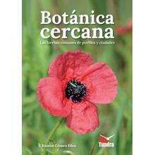 BOTANICA CERCANA. LAS HIERBAS COMUNES DE LOS PUEBLOS Y CIUDADES