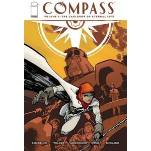 Compass, Volume 1: The Cauldron of Eternal Life | Dave Walker (ISBN: 9781534320536)