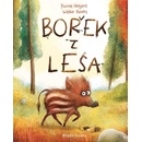 Bořek z lesa. Poetický obrázkový příběh o přátelství a cestě do neznáma - Yvonne Herganneová