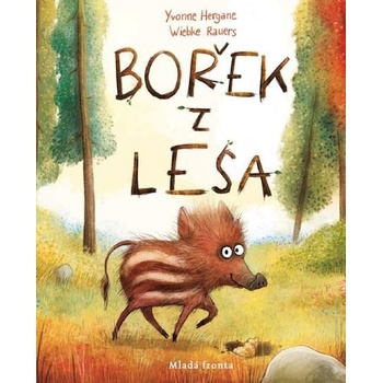 Bořek z lesa. Poetický obrázkový příběh o přátelství a cestě do neznáma - Yvonne Herganneová