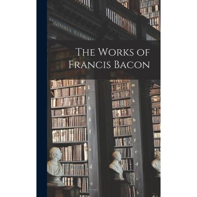 The Works of Francis Bacon | Anonymous