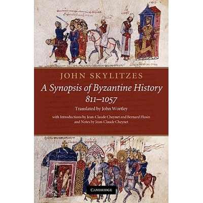 John Skylitzes: A Synopsis of Byzantine History, 811-1057