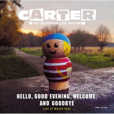 Hello, Good Evening, Welcome and Goodbye Carter The Unstoppable Sex Machine