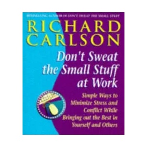 Don't Sweat the Small Stuff at Work | Richard Carlson (2004)