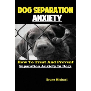 Dog Separation Anxiety | Michael Bruno (ISBN: 9781951737146)