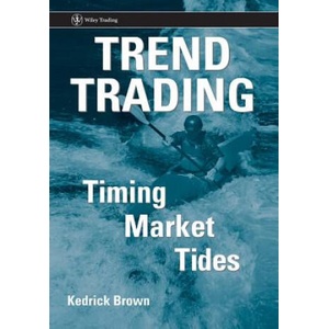 Trend Trading - Timing Market Tides | Kedrick Brown (ISBN: 9780471980216)