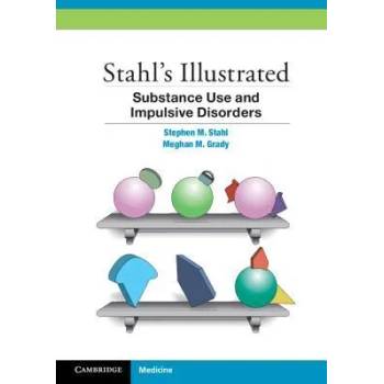 Image 1 of Stahl's Illustrated Substance Use and Impulsive Disorders | Stephen Stahl