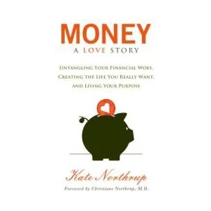 Money, a Love Story | Kate Northrup, Christiane Northrup (2013)
