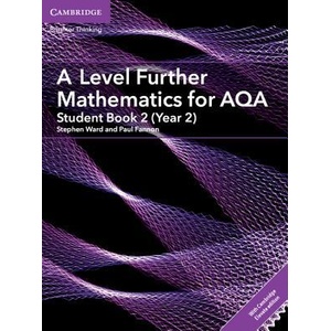 A Level Further Mathematics for AQA Student Book 2 (Year 2) with Digital Access (2 Years) | Stephen Ward, Paul Fannon (ISBN: 9781316644317)