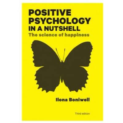 Positive Psychology in a Nutshell: The Science of Happiness | Ilona Boniwell