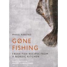 Gone Fishing - Fish Recipes from a Nordic Kitchen Karstad MikkelPevná vazba
