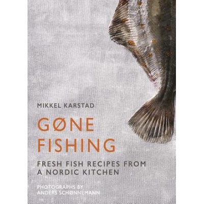 Gone Fishing - Fish Recipes from a Nordic Kitchen Karstad MikkelPevná vazba