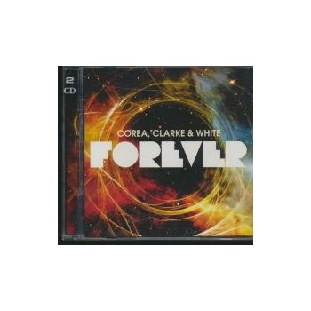 COREA, CLARKE & WHITE: FOREVER CD