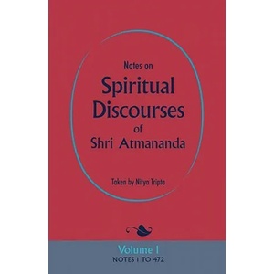 Notes on Spiritual Discourses of Shri Atmananda | Shri Atmananda (2009)