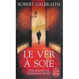 Le ver a soie | Robert Galbraith (ISBN: 9782253164074)