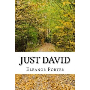 Just David: (Eleanor H. Porter Classics Collection) | Eleanor Porter (ISBN: 9781518643262)