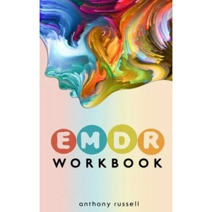 EMDR Therapy Workbook: Self-Help Techniques for Overcoming Anxiety, Anger, Depression, Stress and Emotional Trauma, thanks to the Eye Movemen | Anthony Russell (ISBN: 9781687234407)