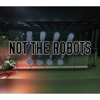 Not The Robots