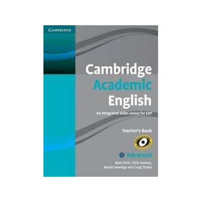 Cambridge Academic English C1: Advanced - Teacher's Book Matt Firth, Chris Sowt