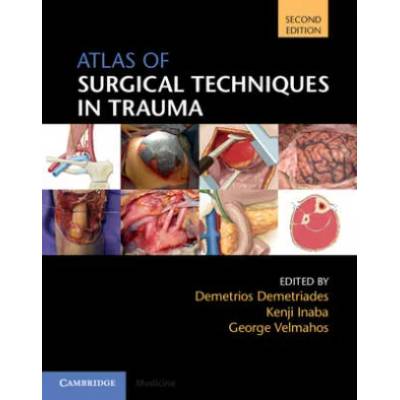 Atlas of Surgical Techniques in Trauma | Demetrios Demetriades, Kenji Inaba, George Velmahos