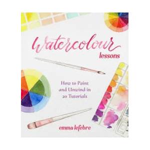 Watercolour Lessons | LEFEBVRE EMMA (ISBN: 9781684810079)
