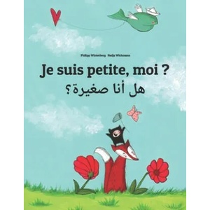 Je suis petite, moi ? ه ل أ ن ا ž9; Ÿ4; ي ž5; ة œ7; | Philipp Winterberg, Nadja Wichmann, Laurence Wuillemin (ISBN: 9781500443887)