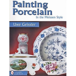 Painting Porcelain: In the Meissen Style | Uwe Geissler (ISBN: 9780764302800)
