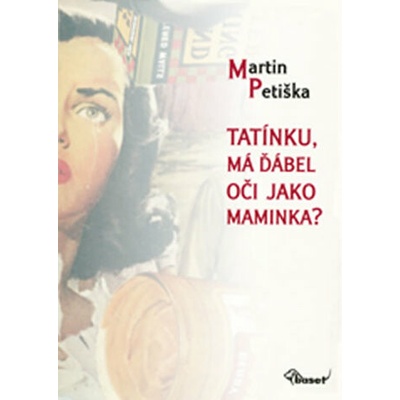 Tatínku, má ďábel oči jako maminka? - Martin Petiška