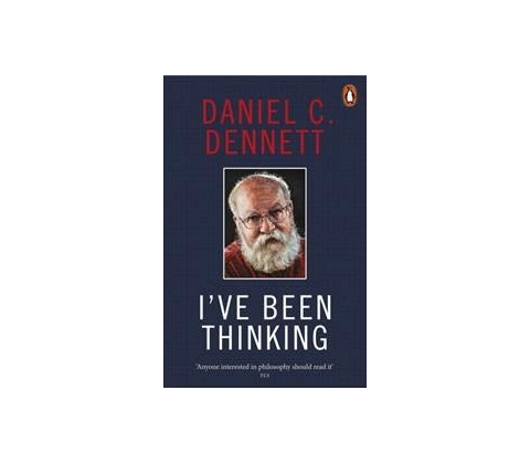 I've Been Thinking - Daniel C. Dennett