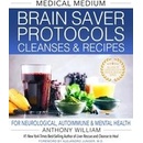 Medical Medium Brain Saver Protocols, Cleanses & Recipes - Anthony William