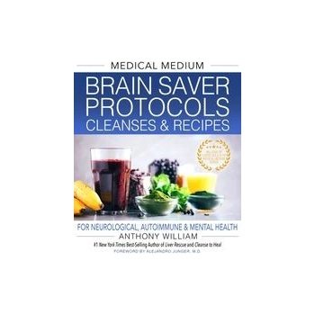 Medical Medium Brain Saver Protocols, Cleanses & Recipes - Anthony William
