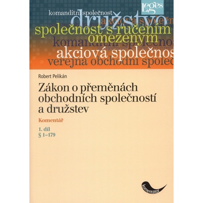 Zákon o přeměnách obchodních společností a družstev. Komentář - Robert Pelikán