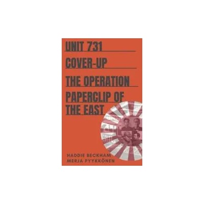 Unit 731 Cover-up: The Operation Paperclip of the East | Haddie Beckham