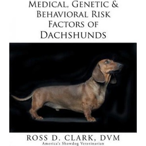 Medical, Genetic & Behavioral Risk Factors of Dachshunds | DVM Ross D Clark (ISBN: 9781499036695)