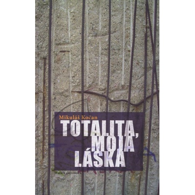 Totalita, moja láska - Mikuláš Kočan