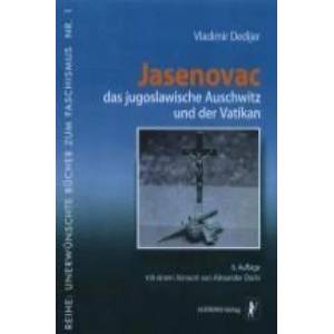 Jasenovac, das jugoslawische Auschwitz und der Vatikan | Vladimir Dedijer, Gottfried Niemietz, Durdica Durkovic (2011)